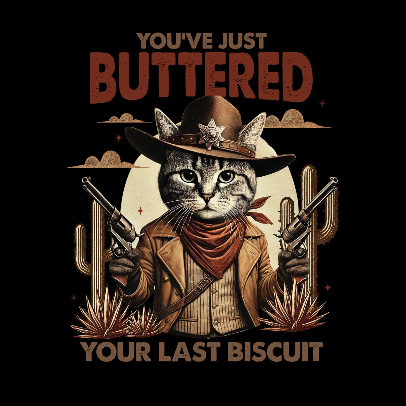 You’ve Just Buttered Your Last Biscuit Cat T-Shirt| Cat Kitty Kitten | Western Funny