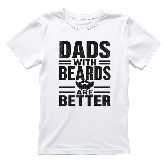 Dad’s With Beards Are Better T-shirt | Funny Graphic Tee | Printed Shirt | Father’s Day | Birthday