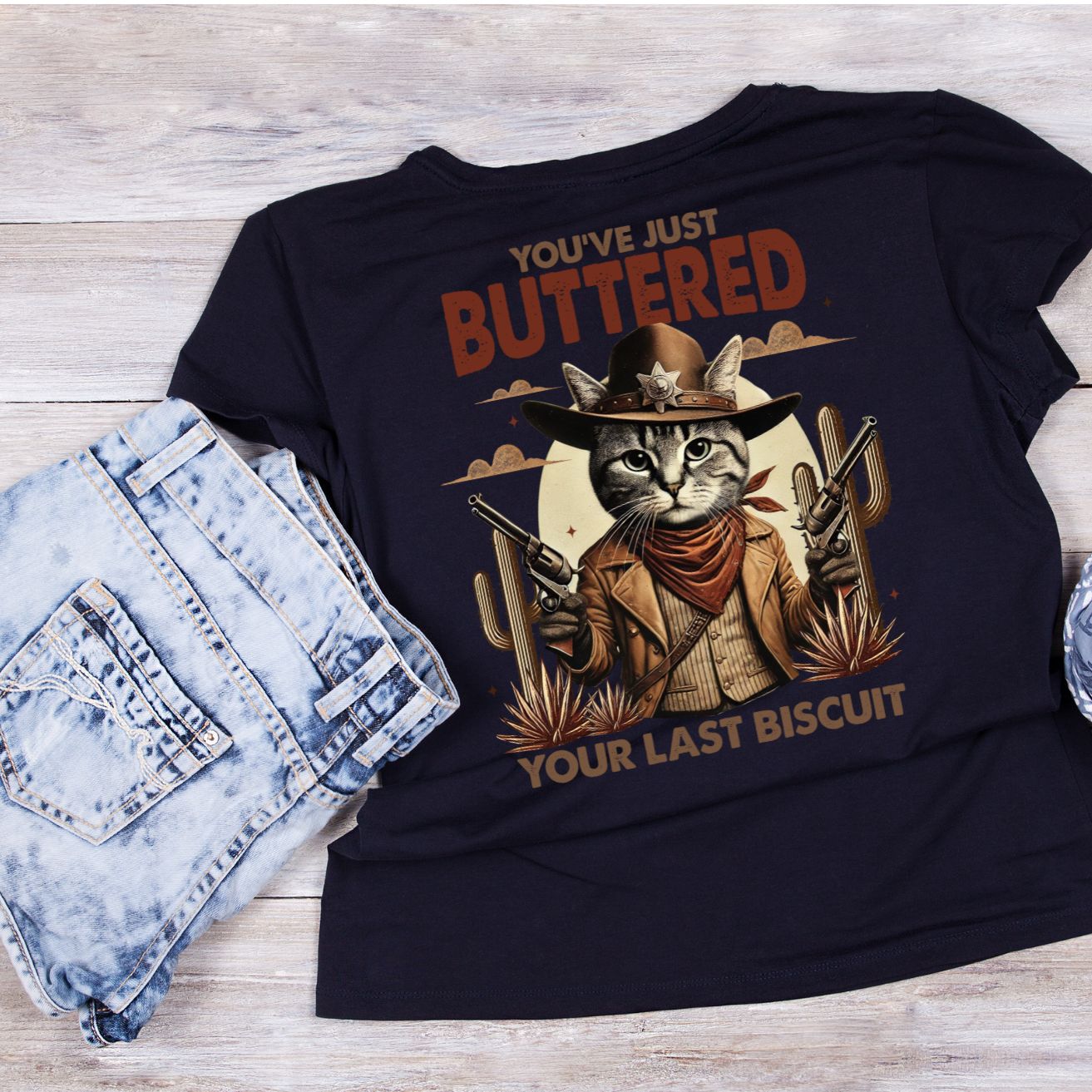 You’ve Just Buttered Your Last Biscuit Cat T-Shirt| Cat Kitty Kitten | Western Funny