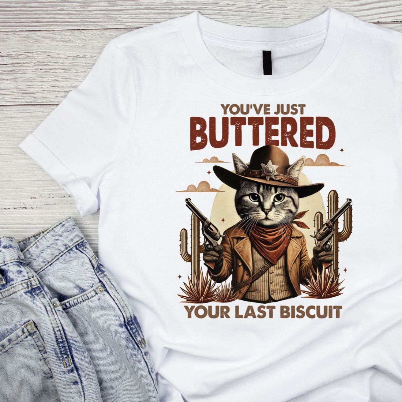 You’ve Just Buttered Your Last Biscuit Cat T-Shirt| Cat Kitty Kitten | Western Funny