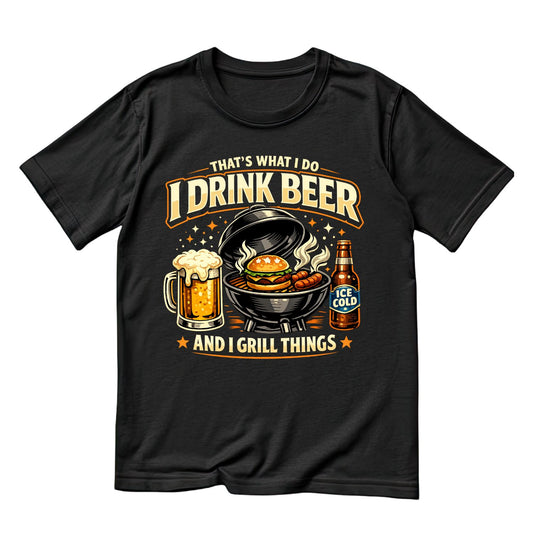That’s What I Do I Drink Beer And I Grill Things T-shirt | BBQ Graphic Tee | Printed Shirt | Father’s Day | Birthday