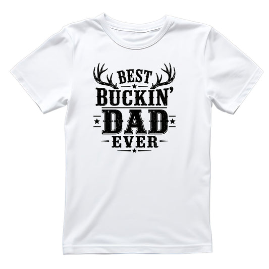 Best Buckin’ Dad Ever T-shirt | Funny Graphic Tee | Printed Shirt | Father’s Day | Birthday
