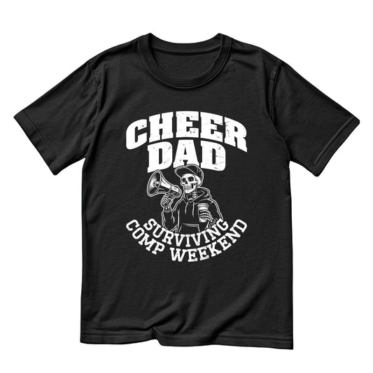 Skeleton Cheer Dad Surviving Comp Week T-shirt | Sports Graphic Tee | Printed Shirt | Father’s Day | Birthday