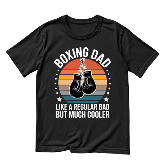 Boxing Dad Like A Regular Dad But Much Cooler T-shirt | Sports Graphic Tee | Printed Shirt | Father’s Day | Birthday l