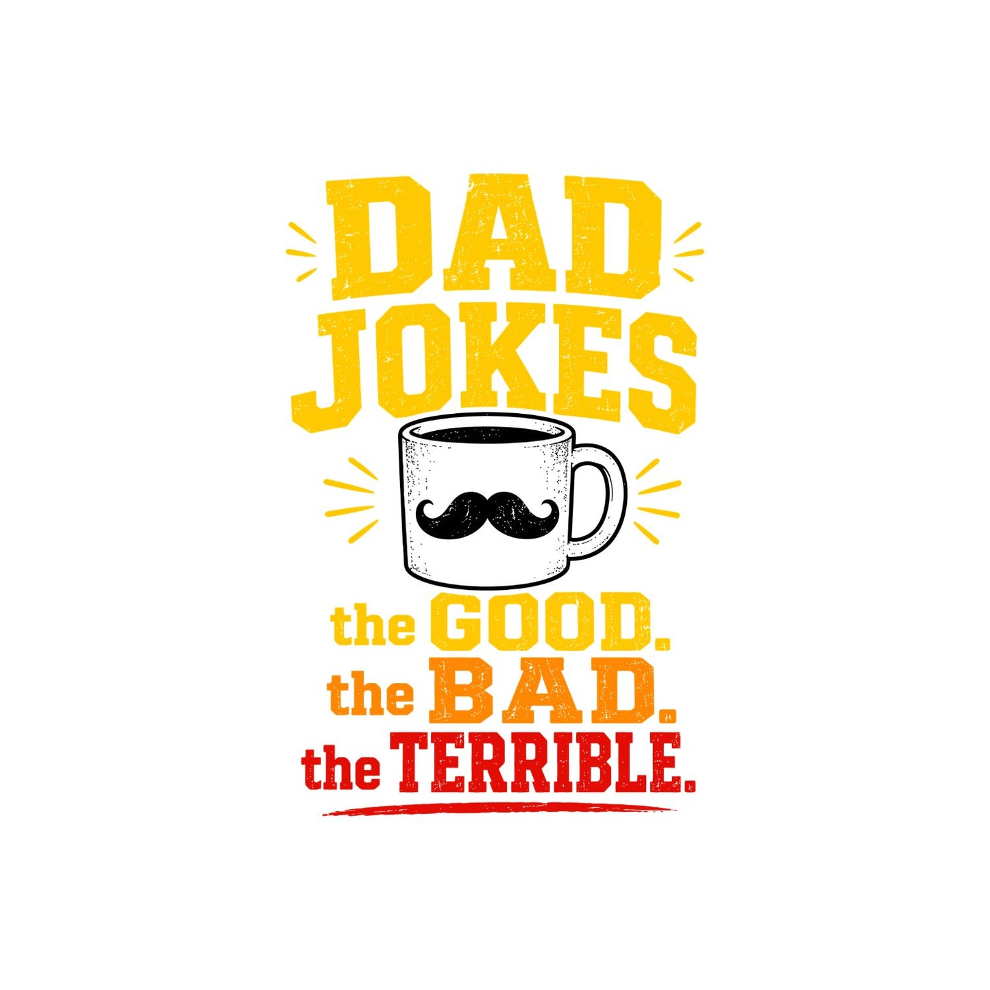 Dad Jokes The Good. The Bad. The Terrible. T-shirt | Moustache Coffee Graphic Tee | Printed Shirt | Father’s Day | Birthday