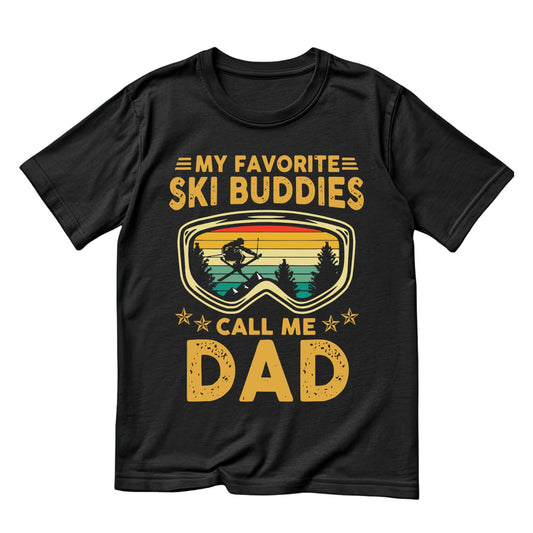 My Favorite Ski Buddies Call Me Dad T-shirt | Sports Graphic Tee | Printed Shirt | Father’s Day | Birthday