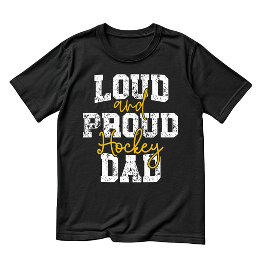 Loud And Proud Hockey Dad T-shirt | Sports Graphic Tee | Printed Shirt | Father’s Day | Birthday