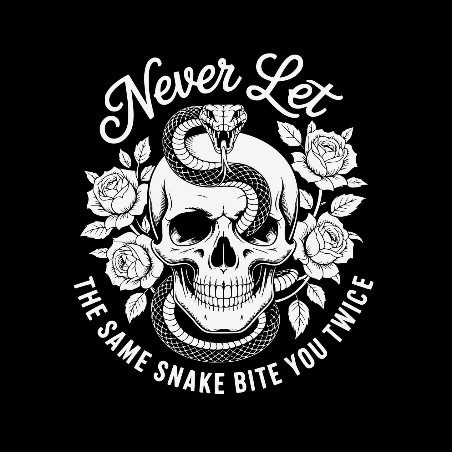 Never Let The Same Snake Bite You Twice T-Shirt| Roses Skull | Joke Sarcastic Funny