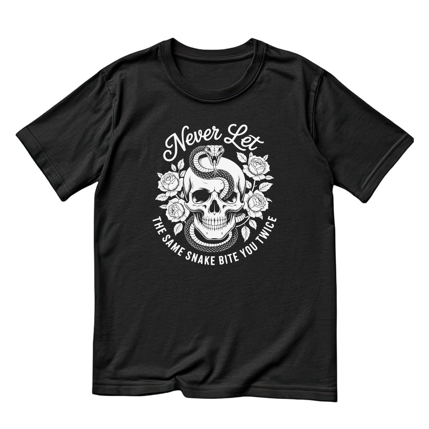 Never Let The Same Snake Bite You Twice T-Shirt| Roses Skull | Joke Sarcastic Funny