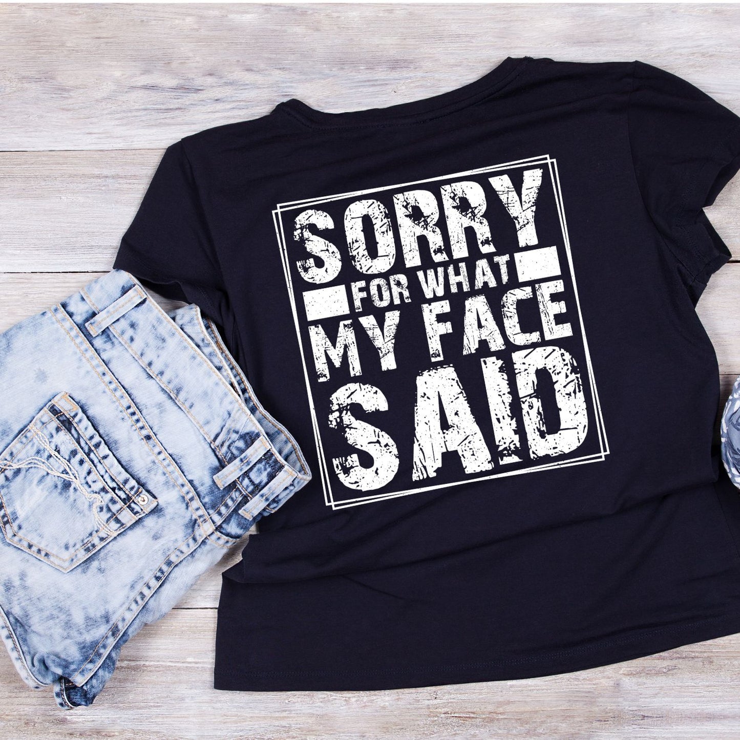 Sorry For What My Face Said T-Shirt | Joke Sarcastic Funny Sarcasm