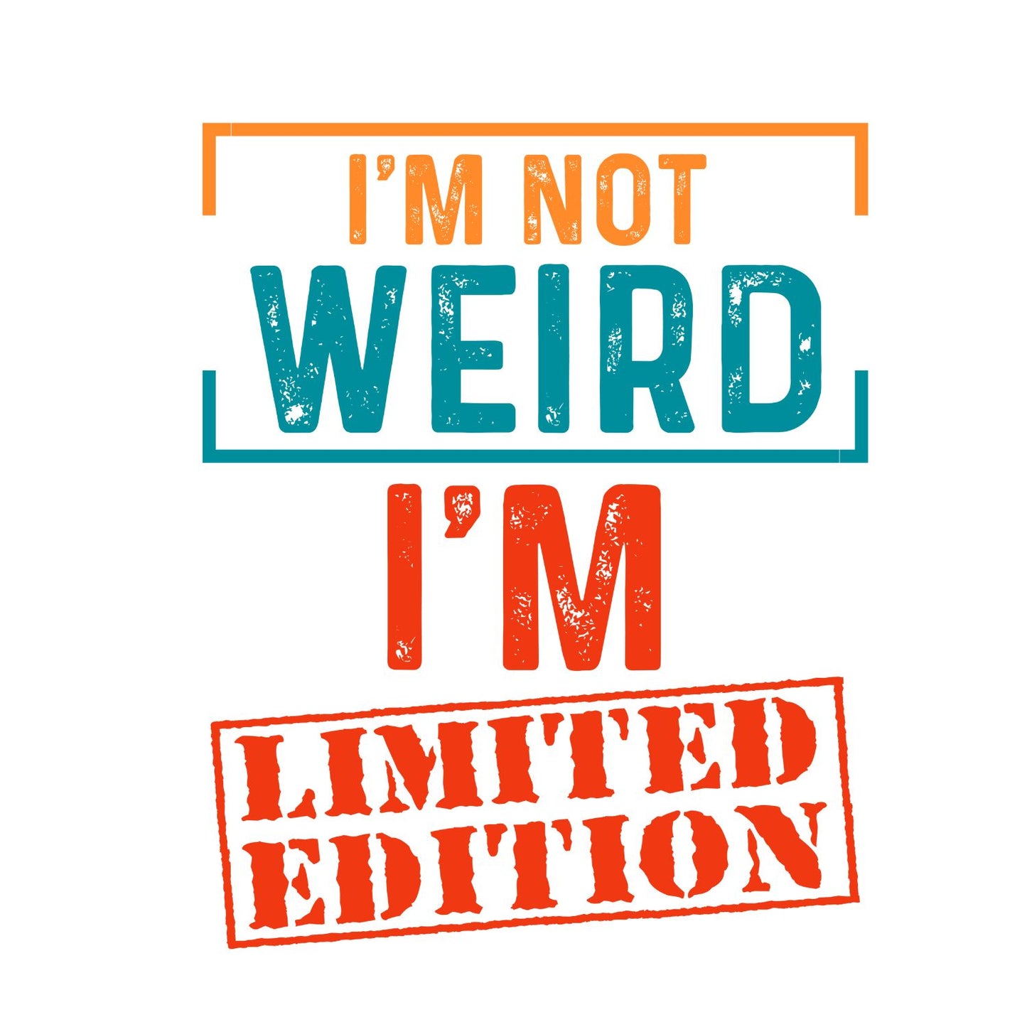 I’m Not Weird I’m Limited Edition T-Shirt | Funny Joke Sarcasm Sarcastic
