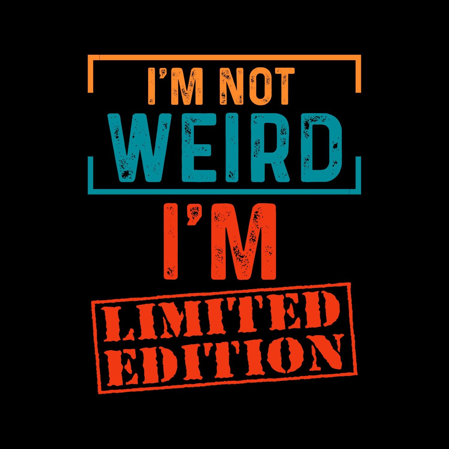 I’m Not Weird I’m Limited Edition T-Shirt | Funny Joke Sarcasm Sarcastic