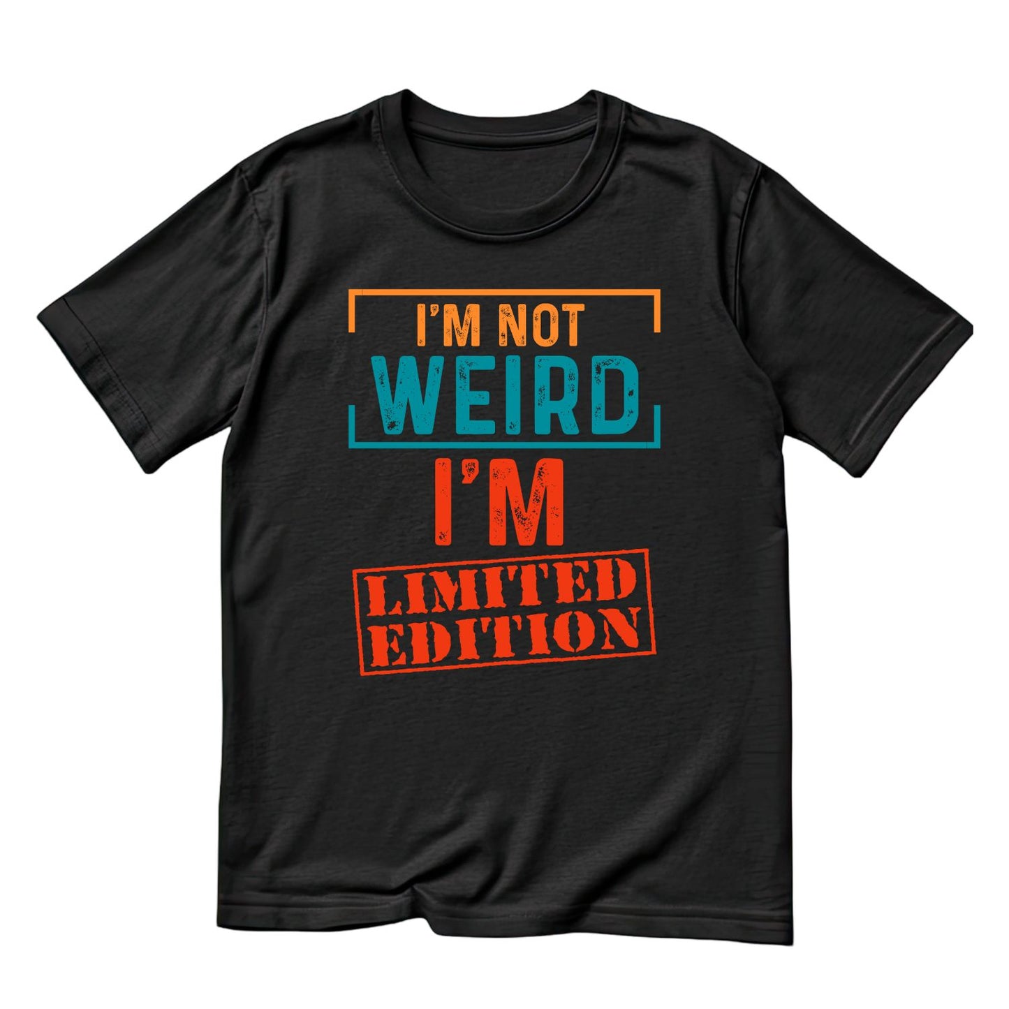 I’m Not Weird I’m Limited Edition T-Shirt | Funny Joke Sarcasm Sarcastic