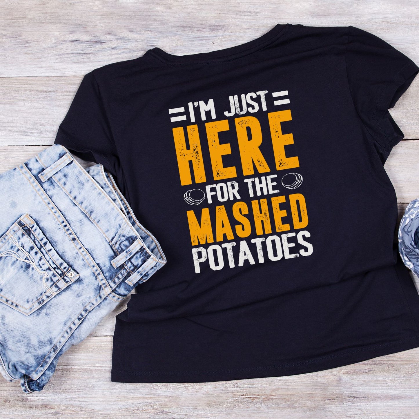 I’m Just Here For The Mashed Potatoes T-Shirt | Joke Sarcastic Funny Sarcasm | Meal Joke | Thanksgiving Birthday Holiday Christmas
