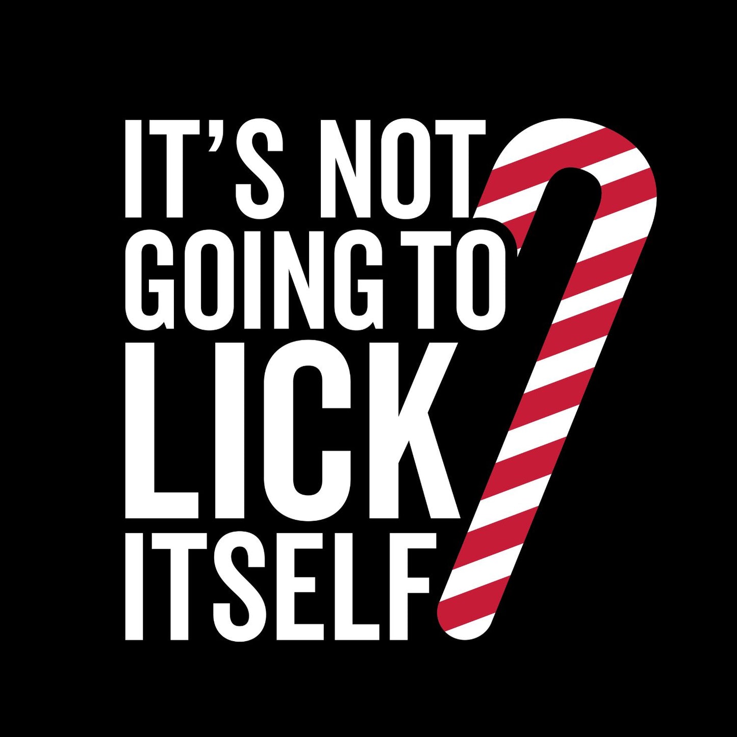 It’s Not Going To Lick Itself Candy Cane Christmas T-Shirt | Xmas Graphic Tee | Holiday Shirt