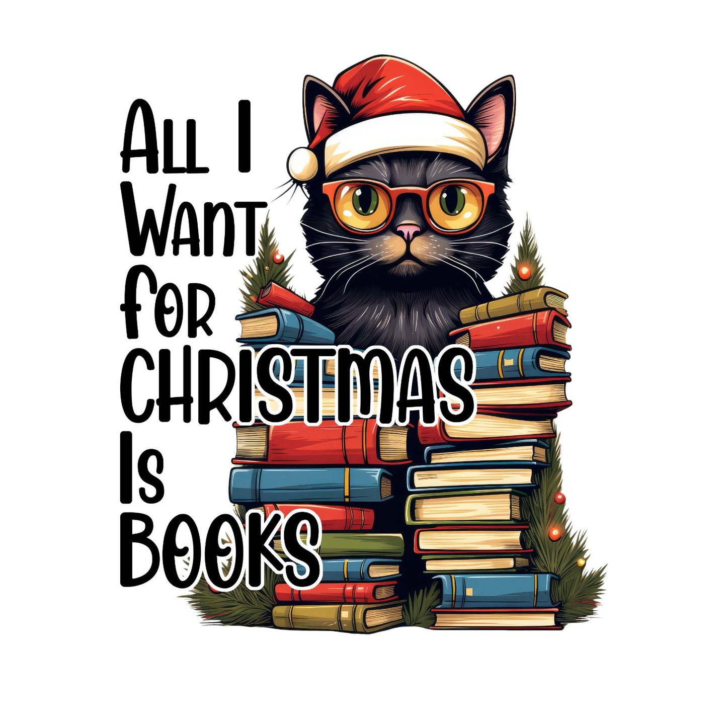 All I Want For Christmas Is Books Cat T-Shirt | Xmas Graphic Tee | Cute Holiday Shirt