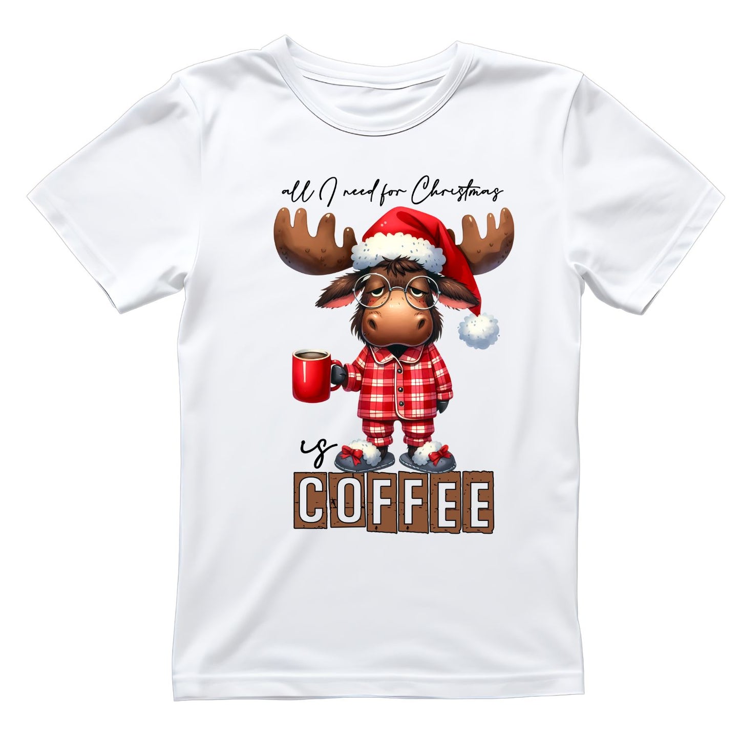 All I Need For Christmas Is Coffee Moose T-Shirt | Xmas Graphic Tee | Cute Funny Holiday Shirt