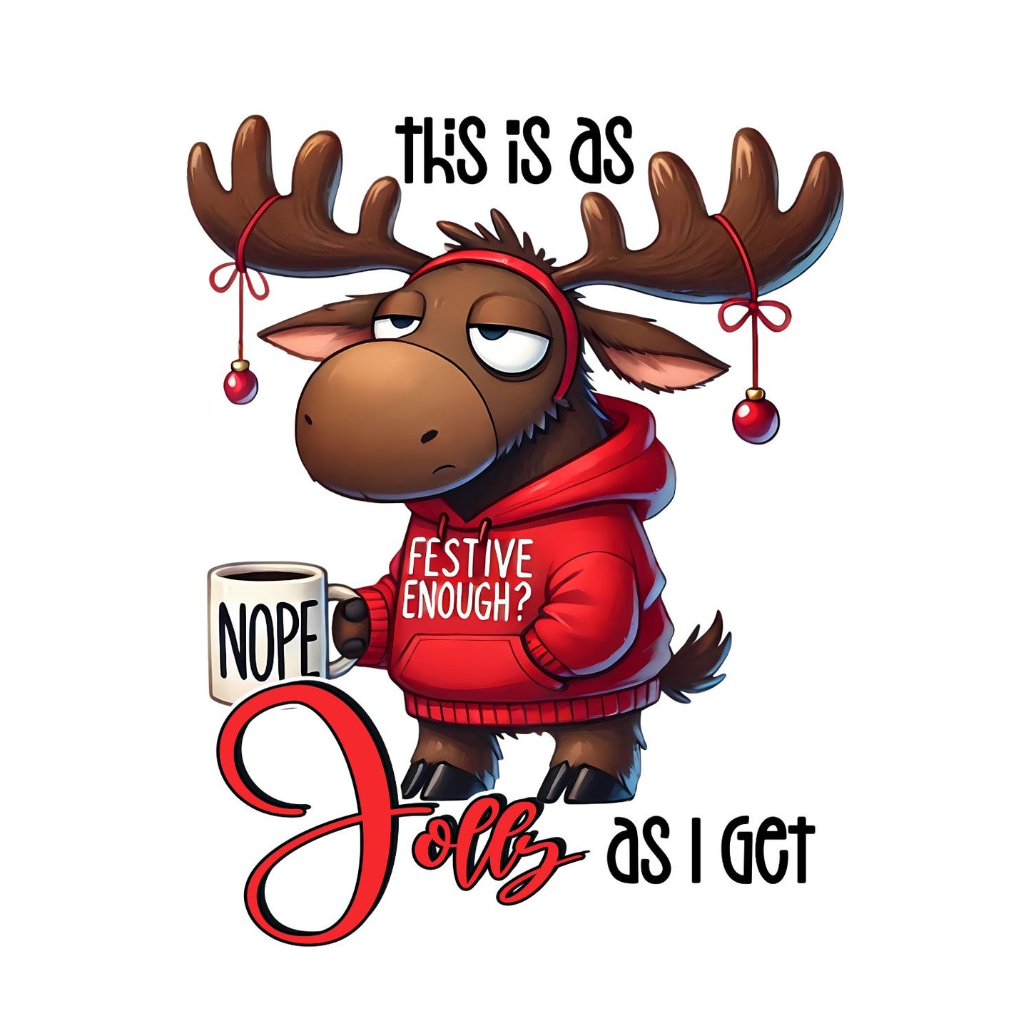 This Is As Jolly As I Get Moose T-Shirt | Xmas Graphic Tee | Cute Funny Holiday Shirt