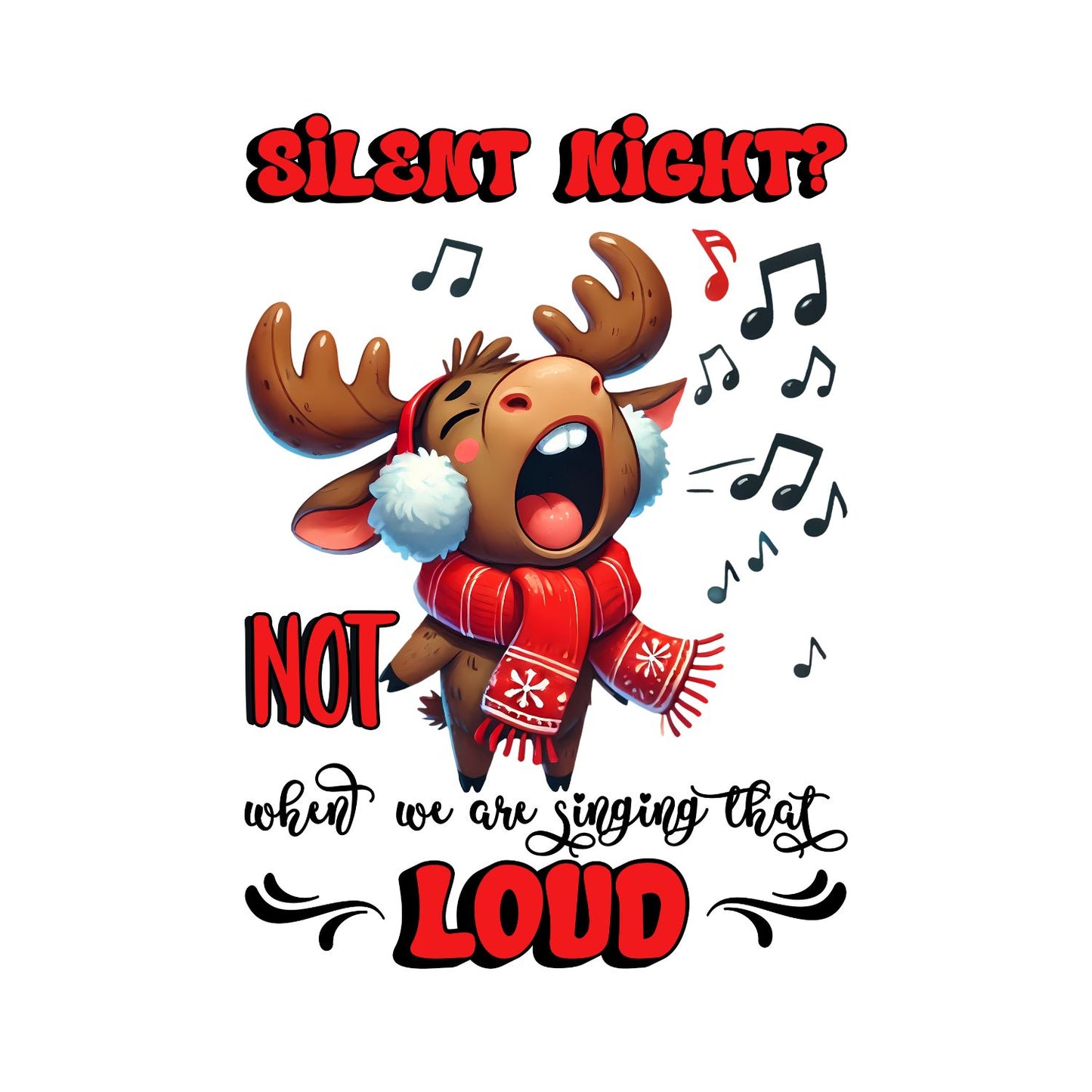 Silent Night Not When We Are Singing This Loud Moose T-Shirt | Xmas Graphic Tee | Cute Funny Holiday Shirt