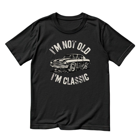 I’m Not Old I’m Classic T-Shirt | Vintage Car Graphic Tee | Funny Shirt