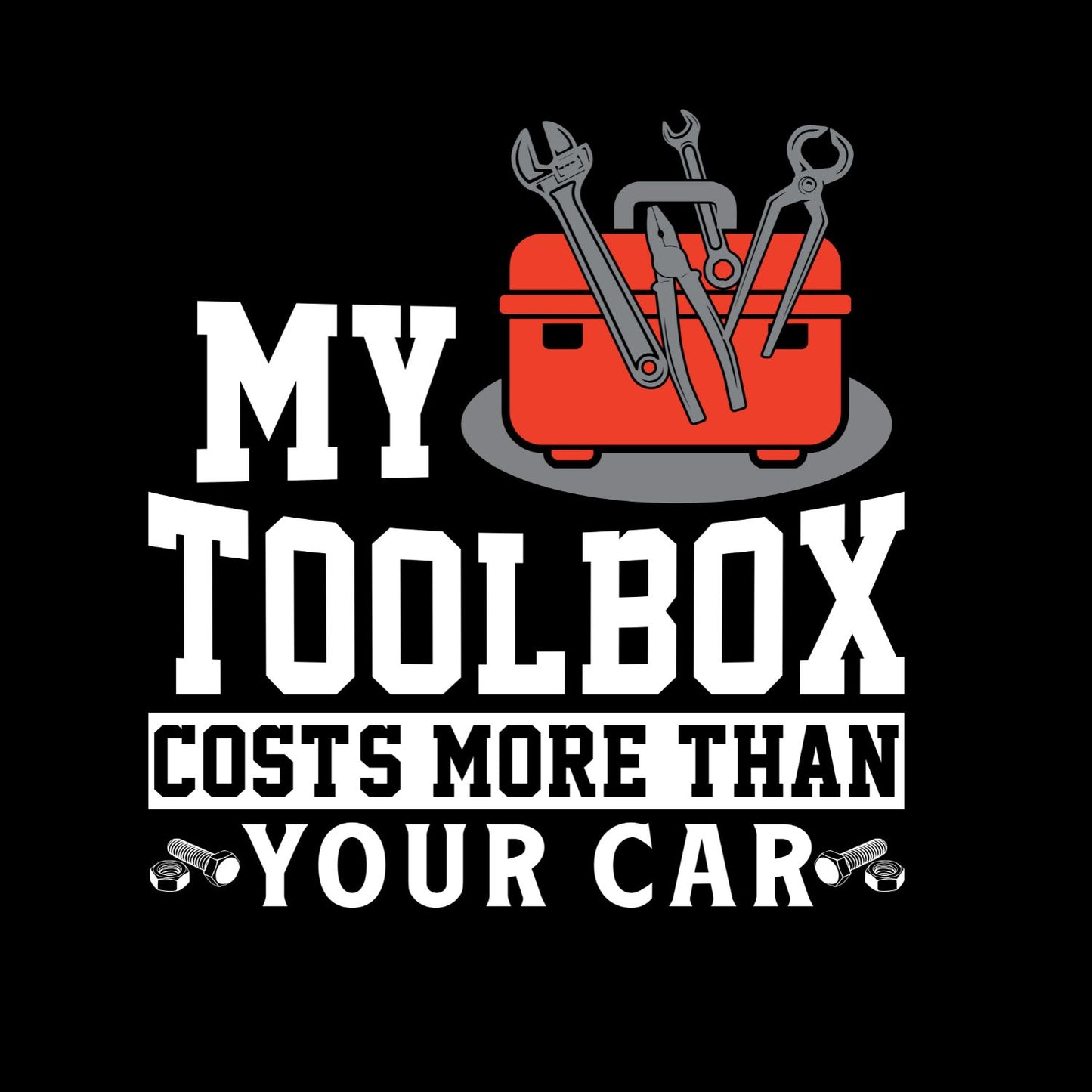 My Toolbox Costs More Than Your Car T-Shirt | Mechanic Graphic Tee | Men’s Shirt