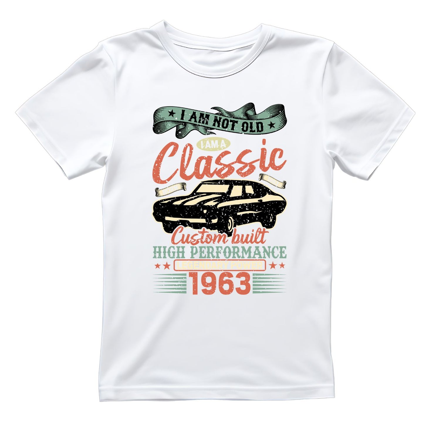 I Am Not Old I Am A Classic Custom Built High Performance 1963 T-Shirt | Car Graphic Tee | Vintage Shirt