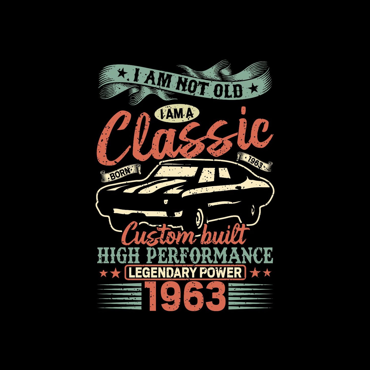 I Am Not Old I Am A Classic Custom Built High Performance 1963 T-Shirt | Car Graphic Tee | Vintage Shirt