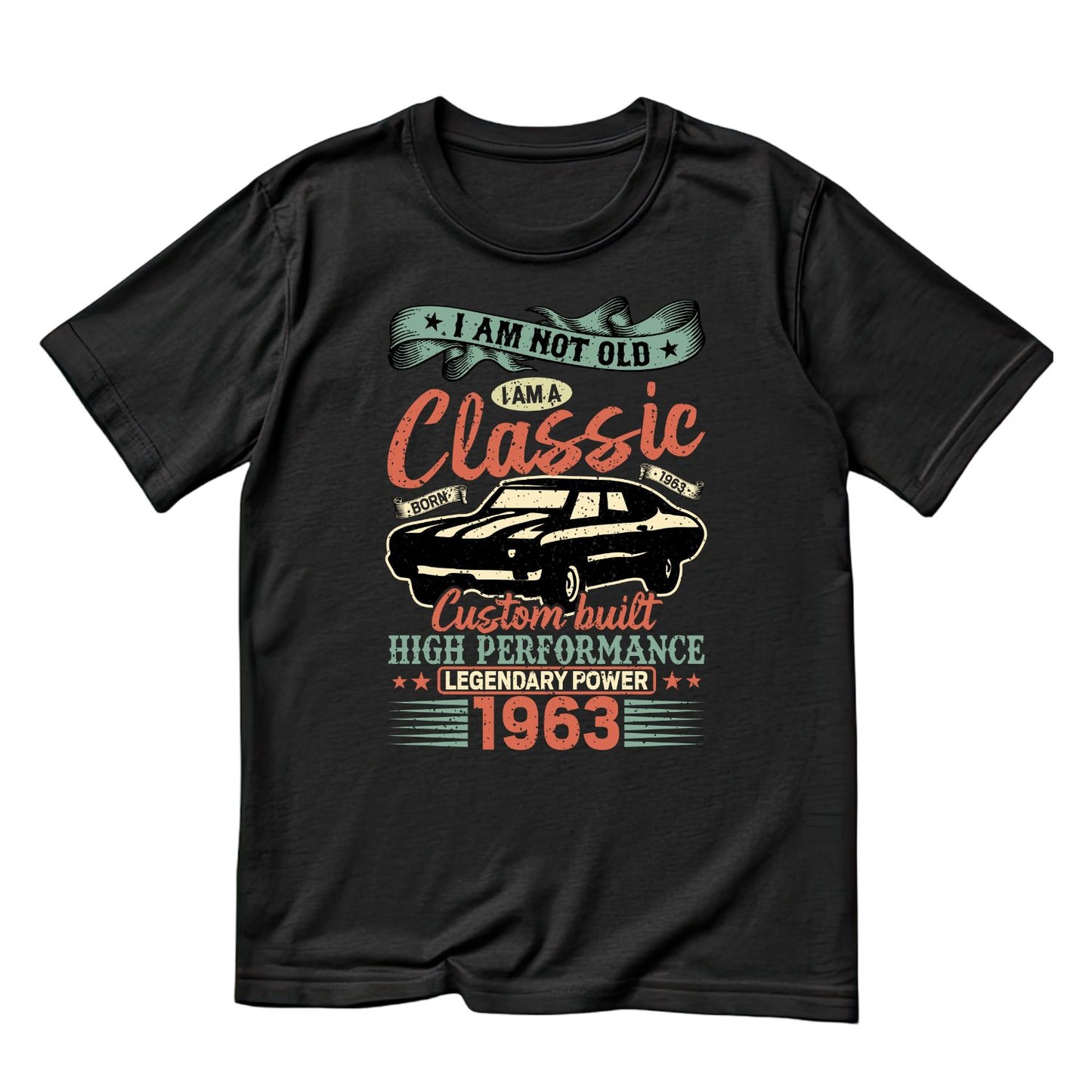 I Am Not Old I Am A Classic Custom Built High Performance 1963 T-Shirt | Car Graphic Tee | Vintage Shirt
