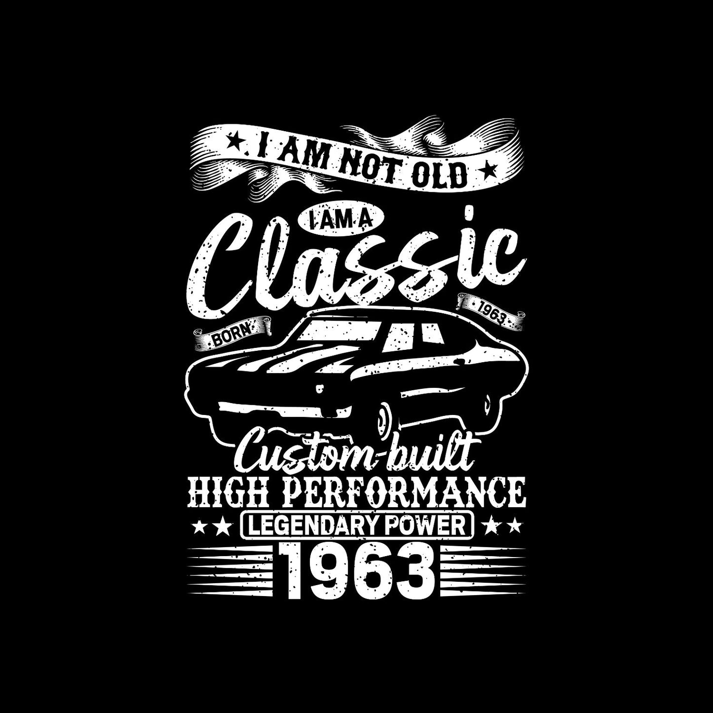 I Am Not Old I Am A Classic Custom Built High Performance 1963 T-Shirt | Car Graphic Tee | Vintage Shirt