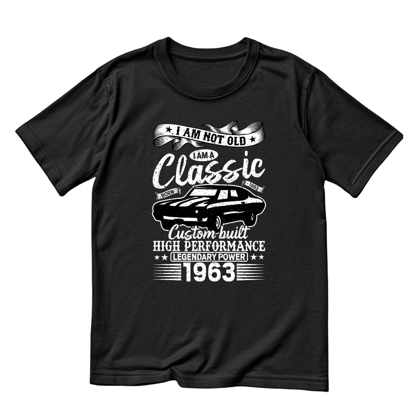 I Am Not Old I Am A Classic Custom Built High Performance 1963 T-Shirt | Car Graphic Tee | Vintage Shirt
