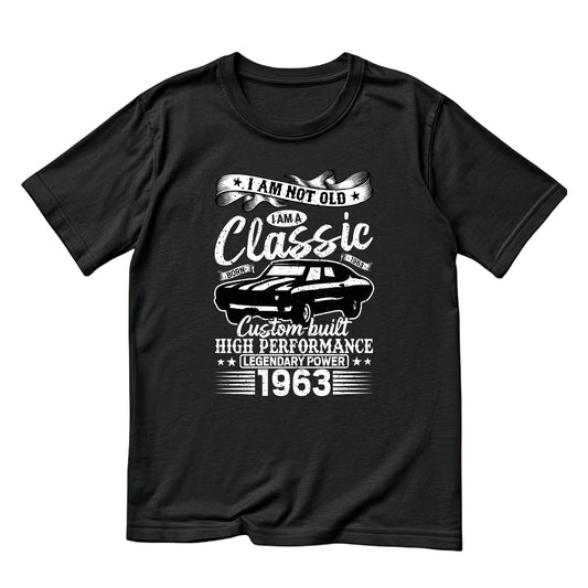 I Am Not Old I Am A Classic Custom Built High Performance 1963 T-Shirt | Car Graphic Tee | Vintage Shirt