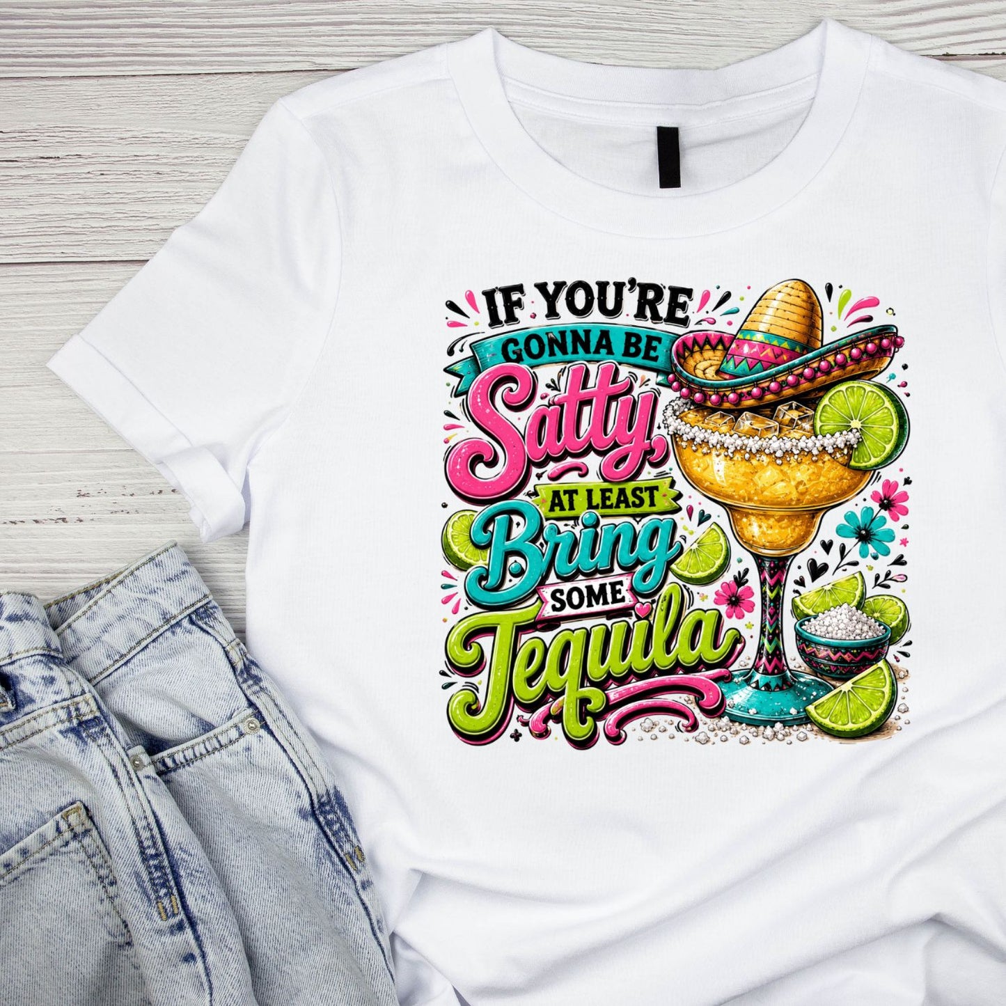 If You’re Going to be Salty At Least Bring the Tequila T-Shirt | Summer Graphic Tee | cocktail Shirt