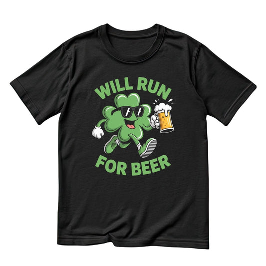 Will Run For Beer T-Shirt | St Patrick’s Day T-Shirt | Shamrock | Joke Sarcasm Funny