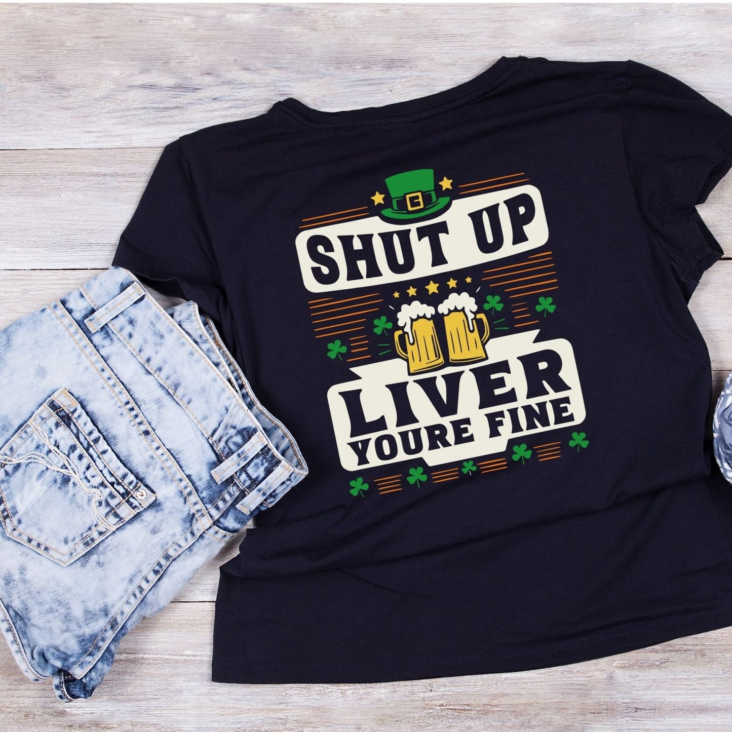 Shut Up Liver You’re Fine T-Shirt | St Patrick’s Day T-Shirt | Shamrock | Joke Sarcasm Funny