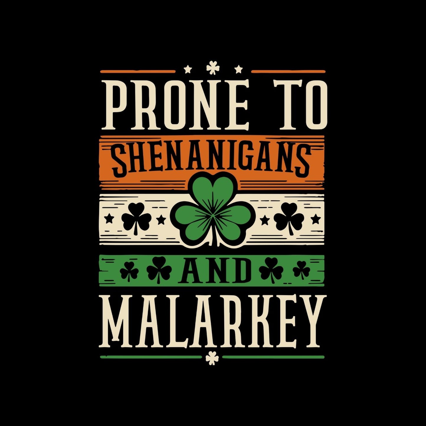 Prone To Shenanigans And Malarkey T-Shirt | St Patrick’s Day T-Shirt | Shamrock | Joke Sarcasm Funny