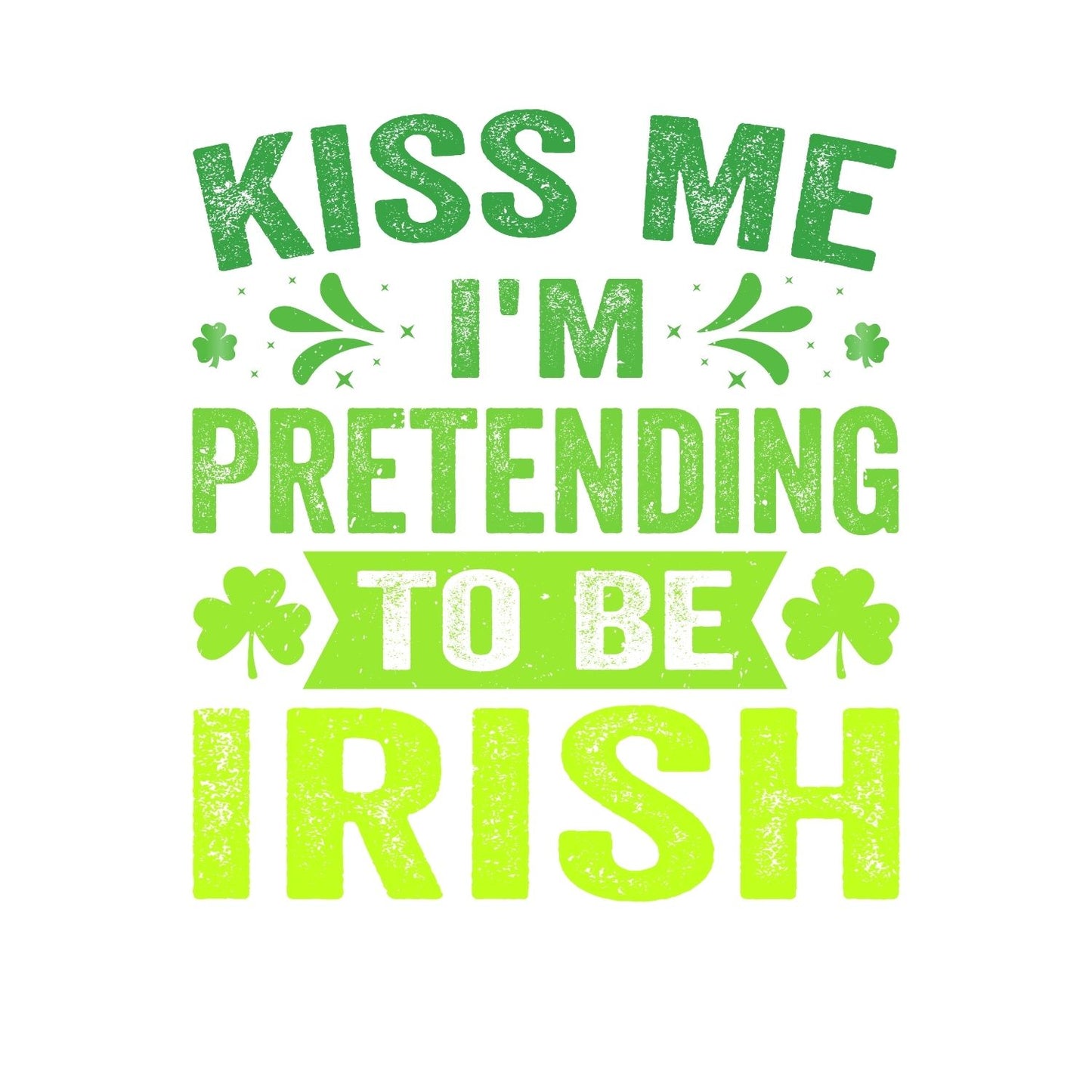 Kiss Me I’m Pretending To be Irish T-shirt | St Patrick’s Day T-shirt | Sarcasm Joke Funny |