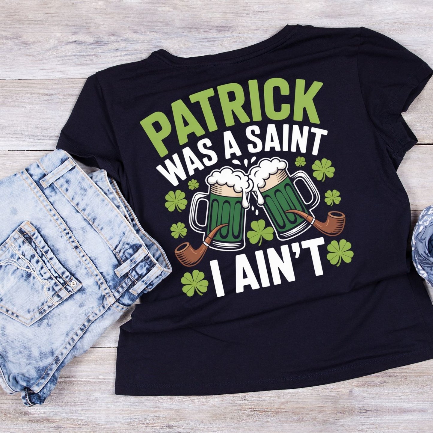 Patrick Was A Saint I Ain’t T-Shirt | St Patrick’s Day T-Shirt | Beer Top Hat  | Joke Sarcasm Funny