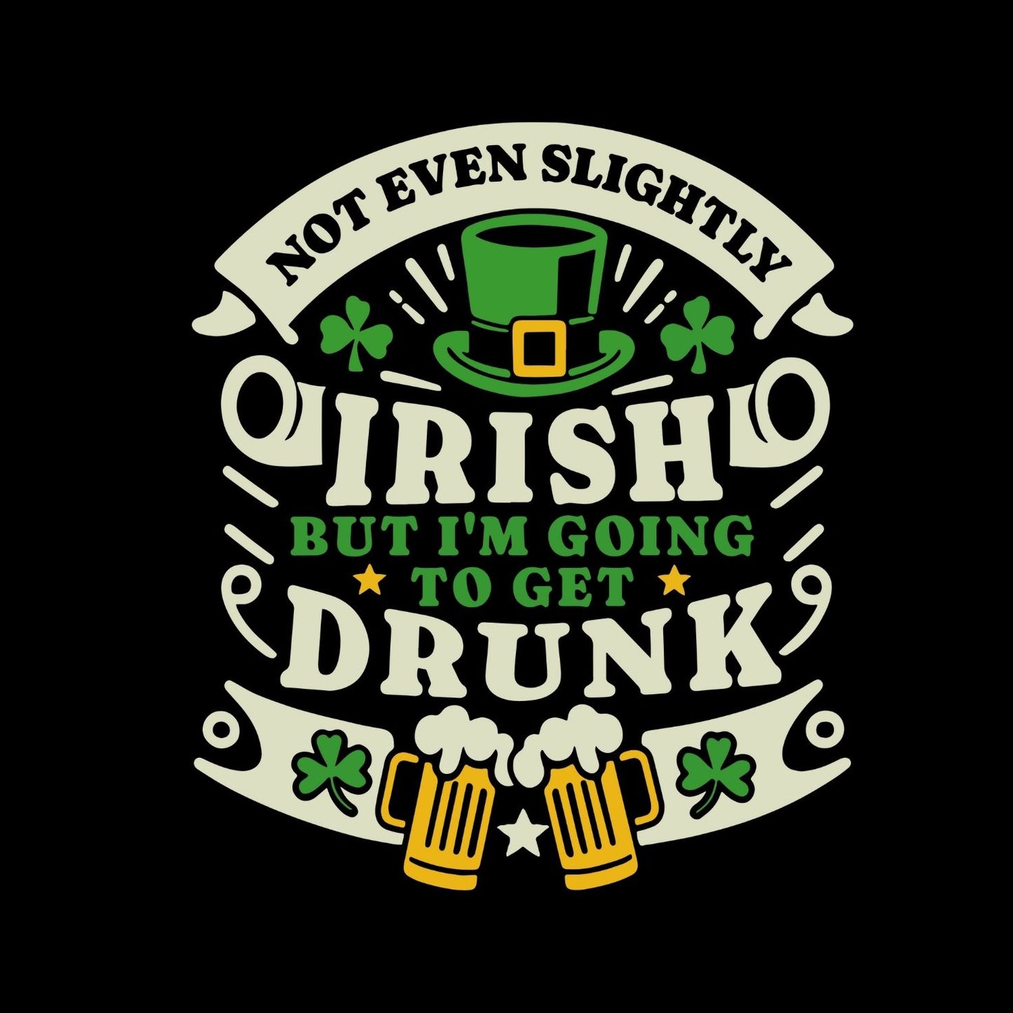 Not Even Slightly Irish But I’m Going To Get Drunk T-Shirt | St Patrick’s Day T-Shirt | Beer Top Hat Shamrock | Joke Sarcasm Funny