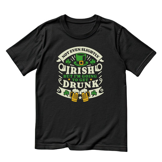 Not Even Slightly Irish But I’m Going To Get Drunk T-Shirt | St Patrick’s Day T-Shirt | Beer Top Hat Shamrock | Joke Sarcasm Funny