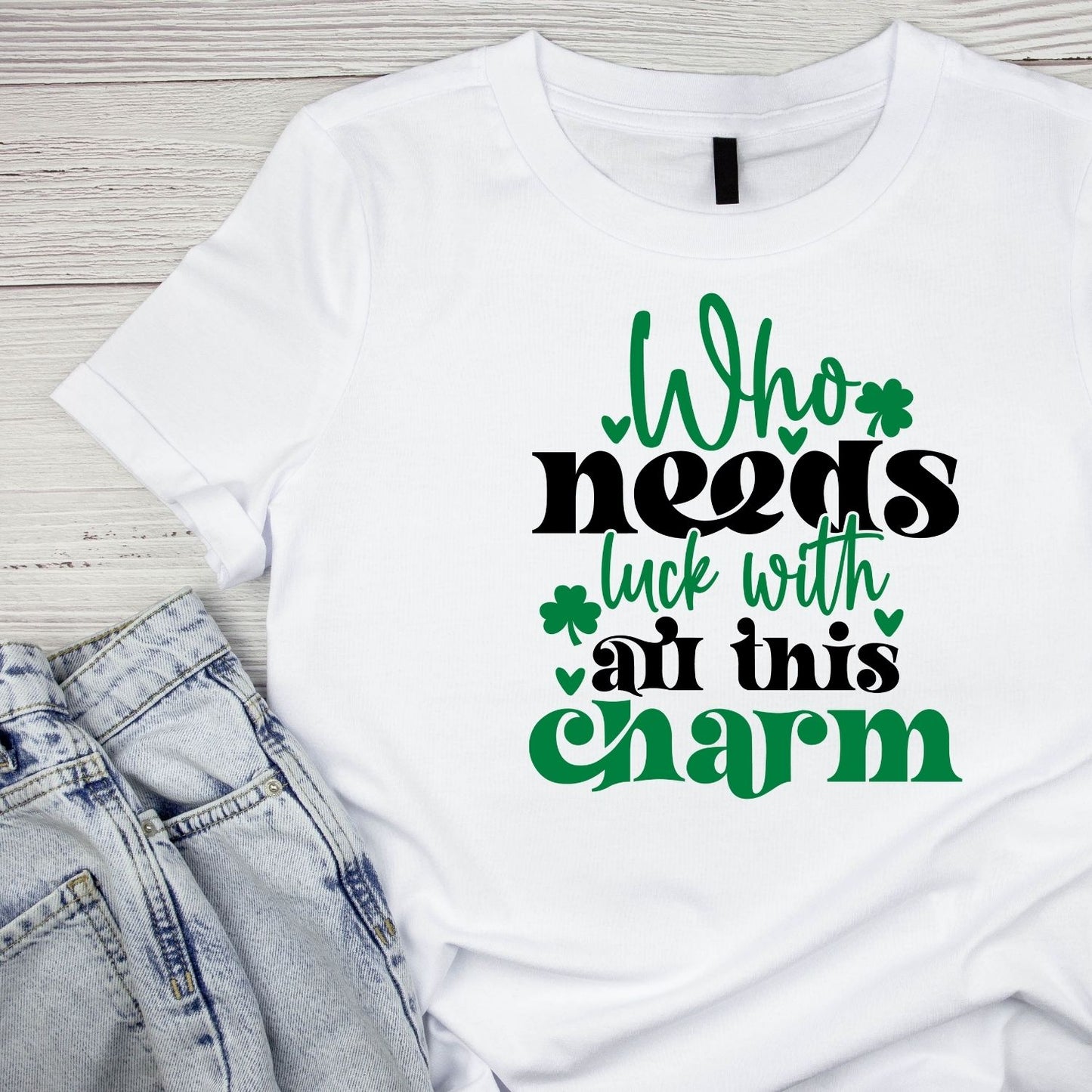Who Needs Luck With All This Charm T-shirt | St. Patrick’s Day | Shamrock |Cute Funny Joke