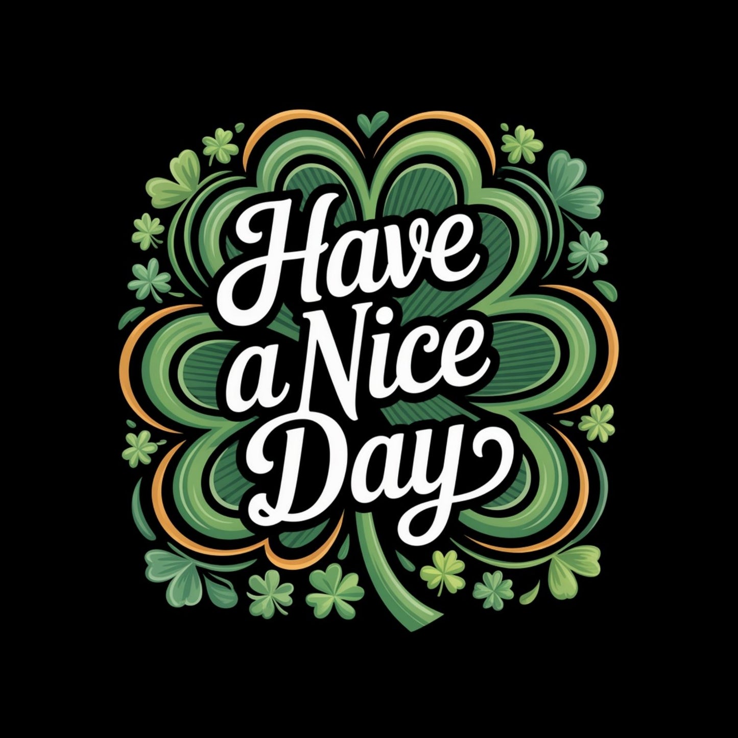 Have A Nice Day T-Shirt | St Patrick’s Day T-Shirt | Shamrock |
