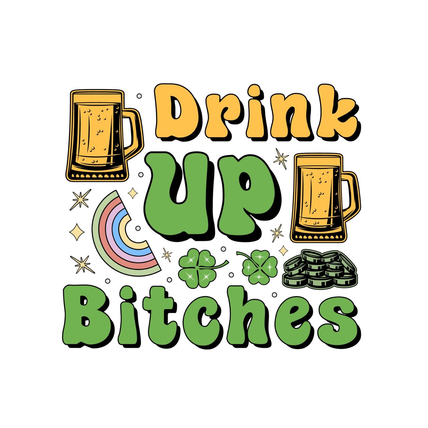 Drink Up B*tches T-shirt | St Patrick’s Day T-shirt | Funny Joke Sarcasm | Night Out