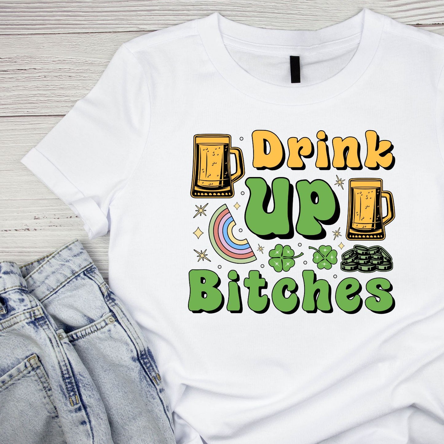 Drink Up B*tches T-shirt | St Patrick’s Day T-shirt | Funny Joke Sarcasm | Night Out