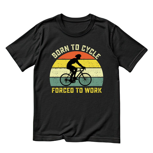 Born to Cycle Forced to Work T-Shirt | Sports Graphic Tee | Hobby Shirt