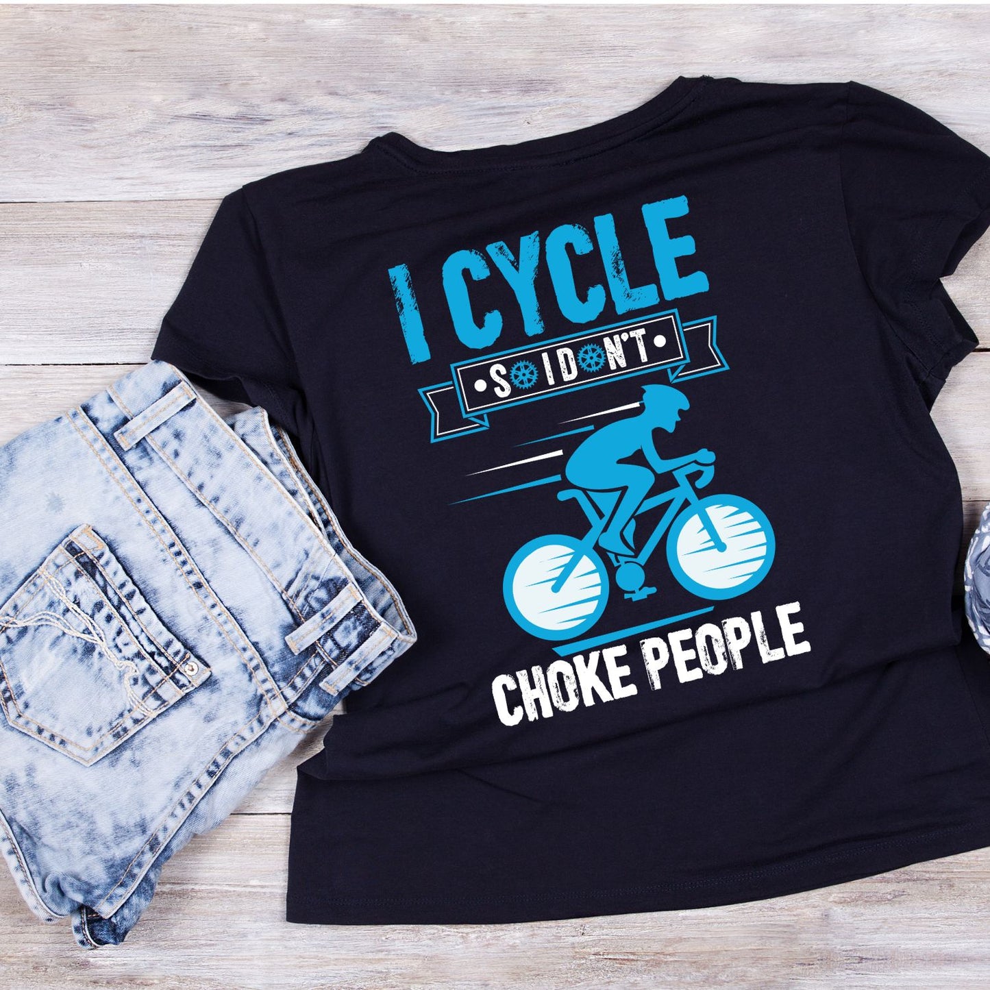 I Cycle Do I Don’t Choke People T-Shirt | Sports Graphic Tee | joke Shirt