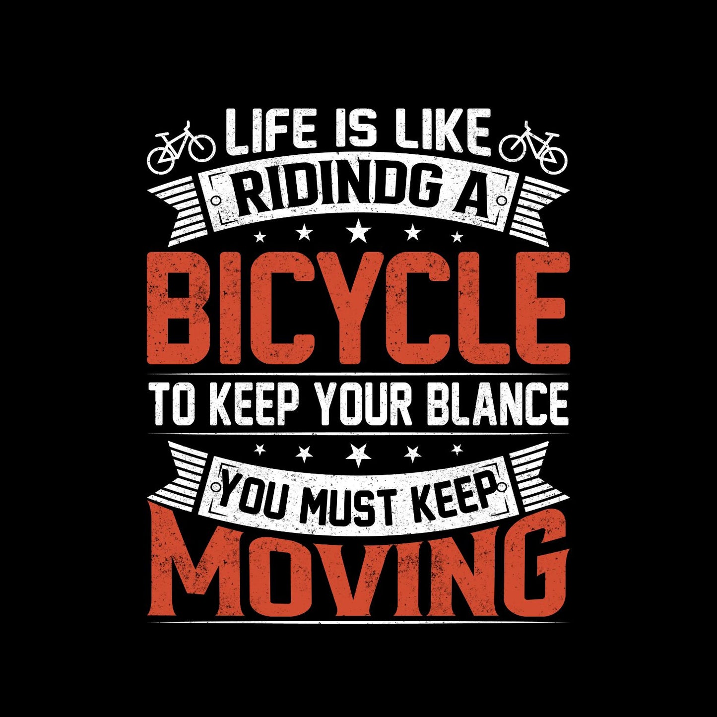 Life is Like Riding A Bicycle To Keep Your Balance You Myst Keep Moving T-Shirt | Sports Graphic Tee | joke Shirt
