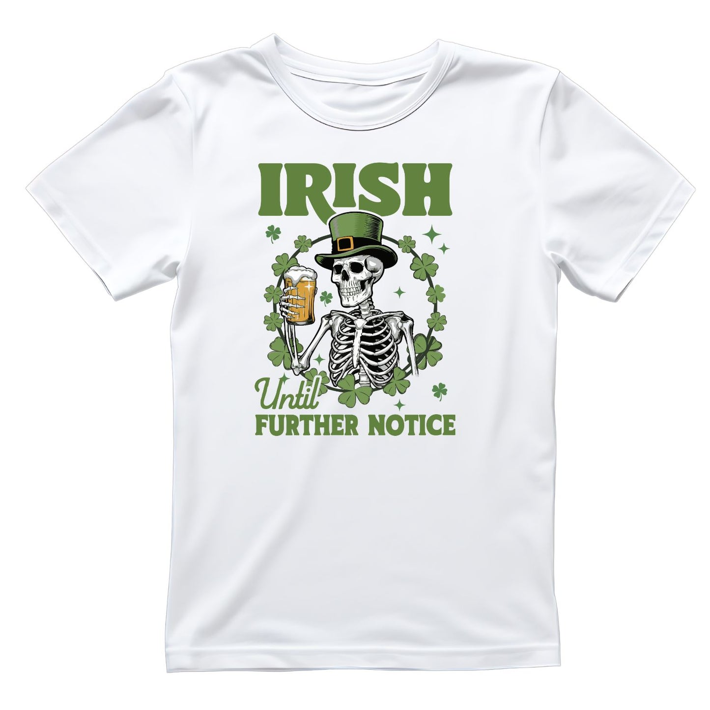 Irish Until Further Notice T-shirt | St Patrick’s Day T-shirt | Shamrock | Skeleton Drinking Beer