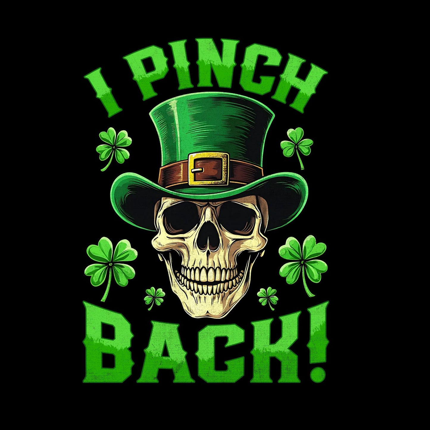 I Pinch Back! T-shirt | St Patrick’s Day T-shirt | Shamrock | Skeleton Skull