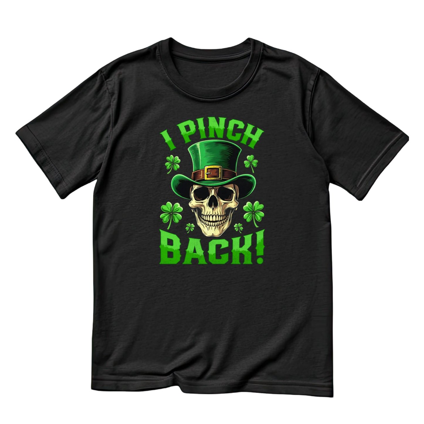 I Pinch Back! T-shirt | St Patrick’s Day T-shirt | Shamrock | Skeleton Skull