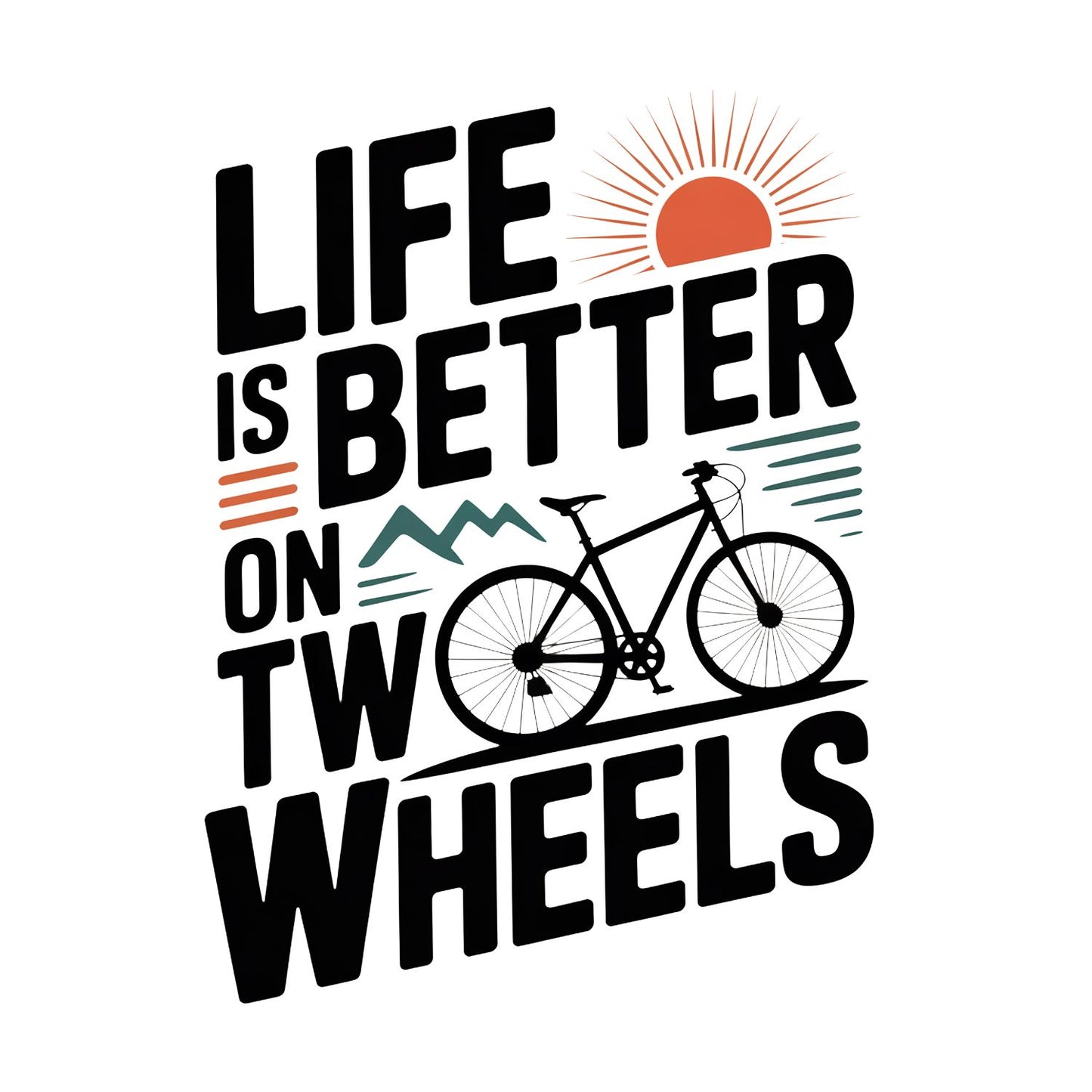 Life Is Better With Two Wheels T-Shirt | Cycling Graphic Tee | Bicycle Shirt